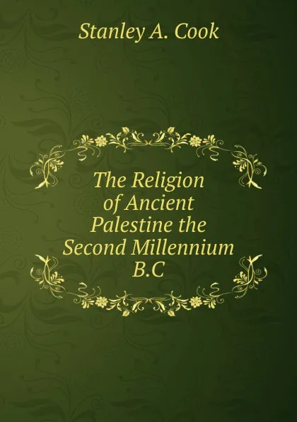 Обложка книги The Religion of Ancient Palestine the Second Millennium B.C, Stanley A. Cook