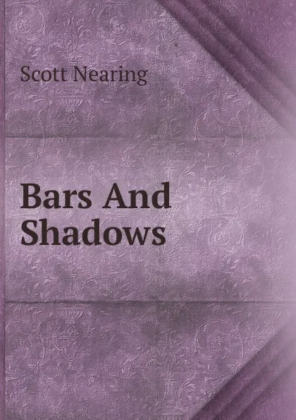 Обложка книги Bars And Shadows, Nearing Scott