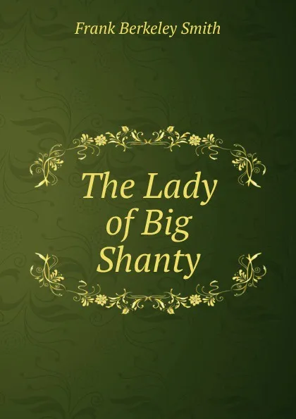 Обложка книги The Lady of Big Shanty, Frank Berkeley Smith