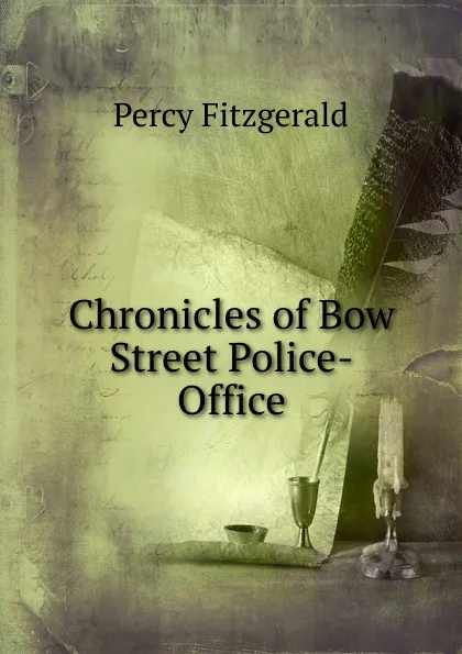 Обложка книги Chronicles of Bow Street Police-Office, Percy Fitzgerald