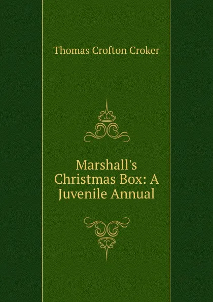 Обложка книги Marshall.s Christmas Box: A Juvenile Annual, Thomas Crofton Croker