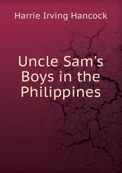 Обложка книги Uncle Sam.s Boys in the Philippines, Harrie Irving Hancock