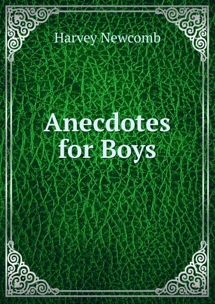 Обложка книги Anecdotes for Boys, Harvey Newcomb