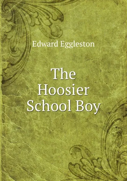 Обложка книги The Hoosier School Boy, Edward Eggleston