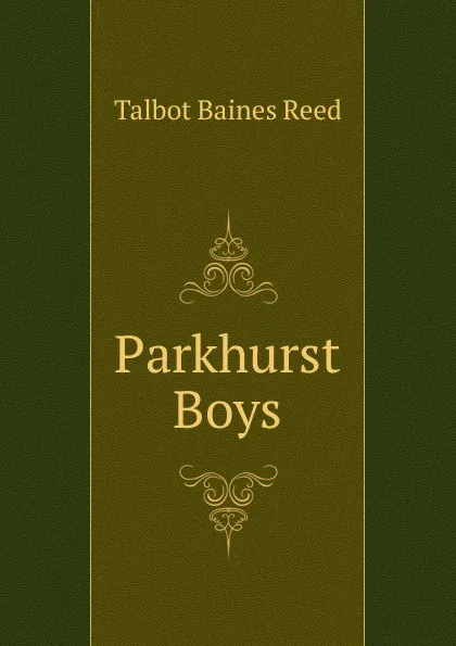 Обложка книги Parkhurst Boys, Talbot Baines Reed