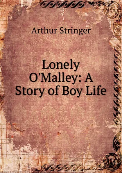 Обложка книги Lonely O.Malley: A Story of Boy Life, Stringer Arthur