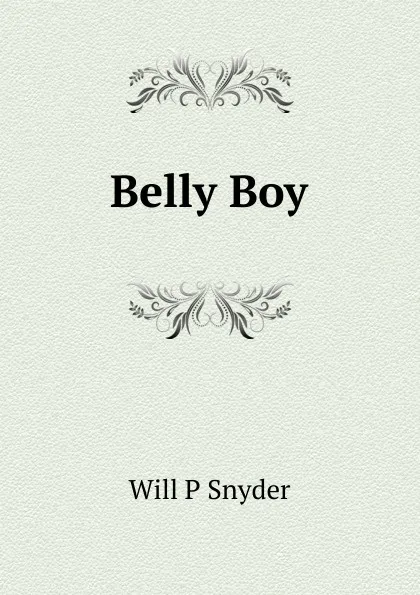 Обложка книги Belly Boy, Will P Snyder