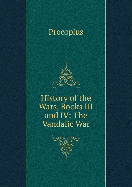 Обложка книги History of the Wars, Books III and IV: The Vandalic War, Procopius