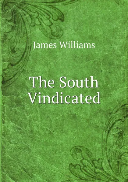 Обложка книги The South Vindicated, James Williams