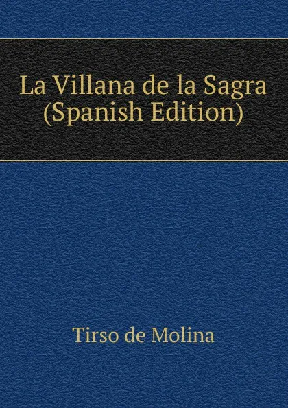 Обложка книги La Villana de la Sagra (Spanish Edition), Tirso de Molina