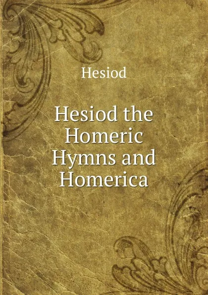 Обложка книги Hesiod the Homeric Hymns and Homerica, Hesiod