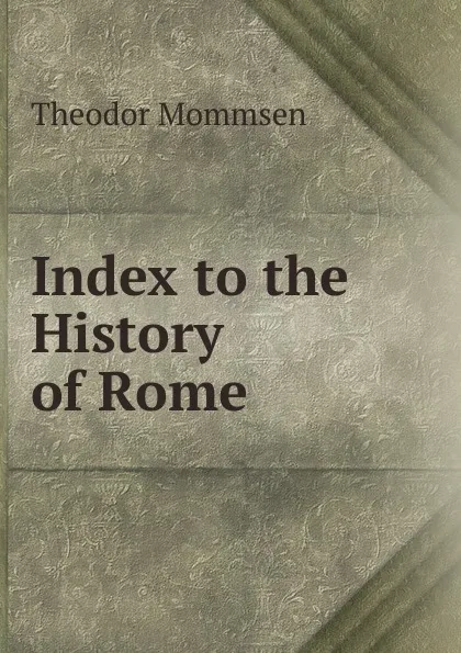 Обложка книги Index to the History of Rome, Théodor Mommsen