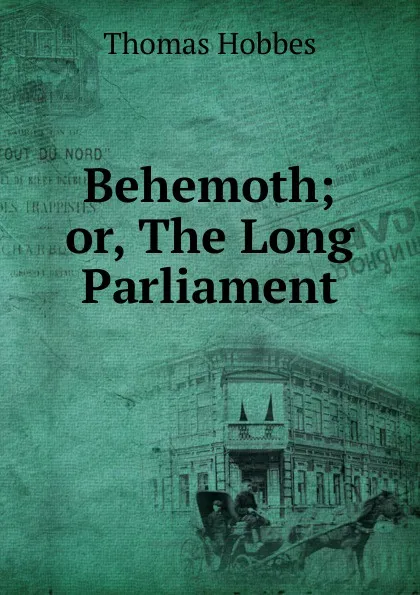 Обложка книги Behemoth; or, The Long Parliament, Hobbes Thomas