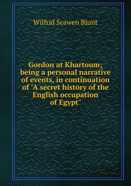 Обложка книги Gordon at Khartoum; being a personal narrative of events, in continuation of 