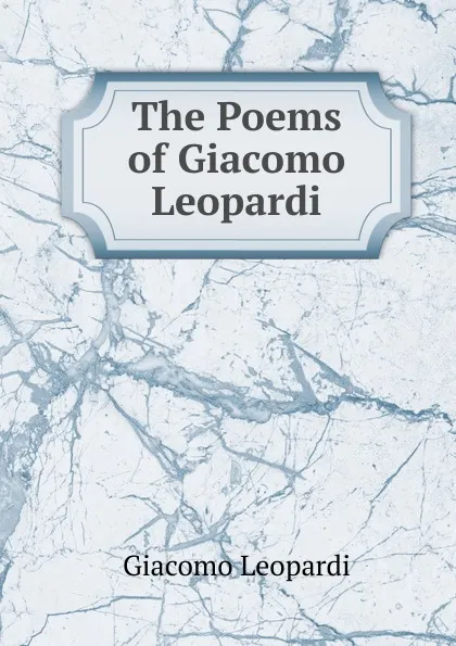 Обложка книги The Poems of Giacomo Leopardi, G. Leopardi