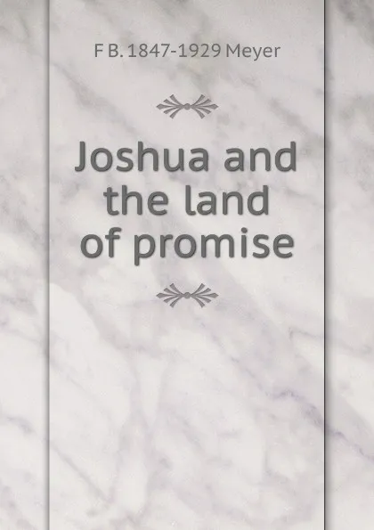 Обложка книги Joshua and the land of promise, F B. 1847-1929 Meyer