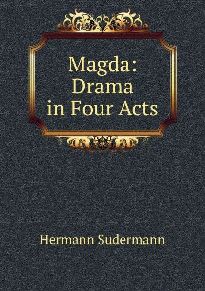 Обложка книги Magda: Drama in Four Acts, Sudermann Hermann