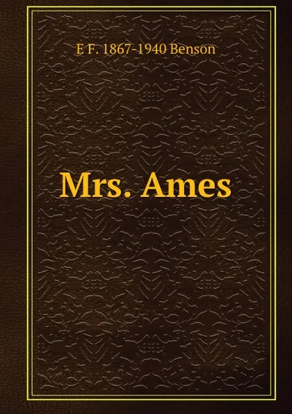 Обложка книги Mrs. Ames, E. F. Benson