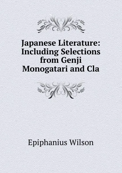 Обложка книги Japanese Literature: Including Selections from Genji Monogatari and Cla, Epiphanius Wilson