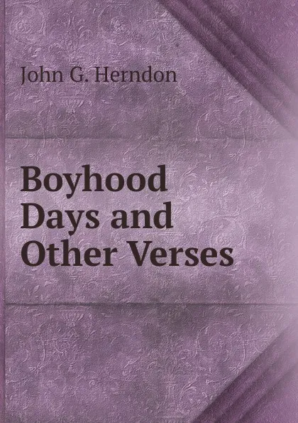 Обложка книги Boyhood Days and Other Verses, John G. Herndon