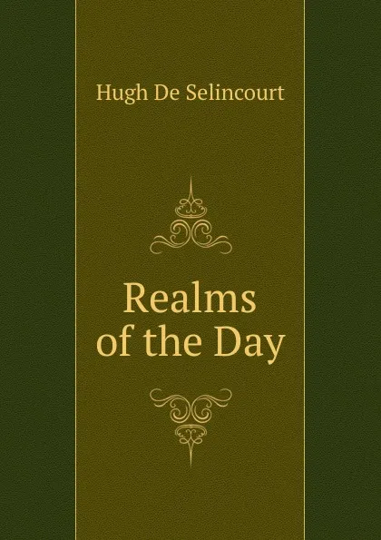 Обложка книги Realms of the Day, Hugh de Sélincourt