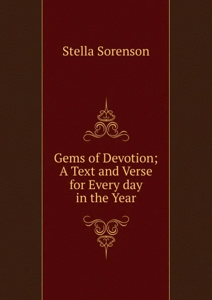 Обложка книги Gems of Devotion; A Text and Verse for Every day in the Year, Stella Sorenson