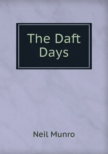 Обложка книги The Daft Days, Neil Munro