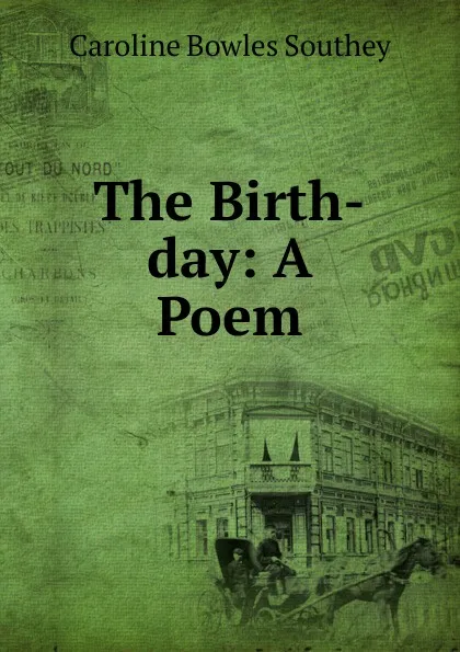 Обложка книги The Birth-day: A Poem, Caroline Bowles Southey