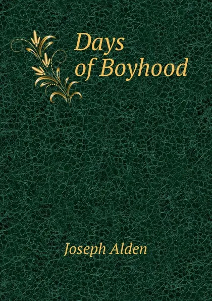 Обложка книги Days of Boyhood, Joseph Alden