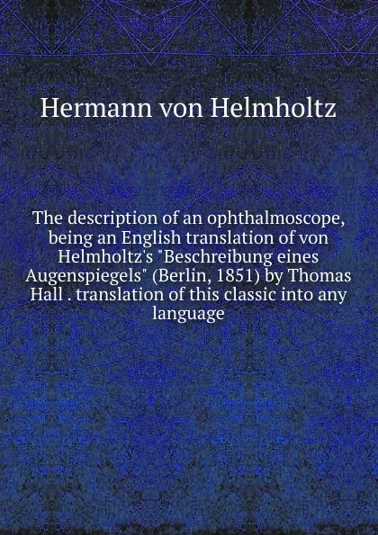 Обложка книги The description of an ophthalmoscope, being an English translation of von Helmholtz.s 