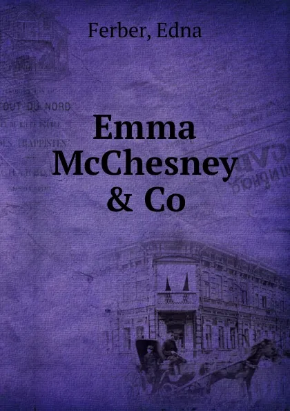 Обложка книги Emma McChesney . Co., Ferber, Edna