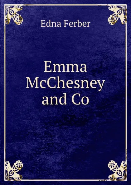 Обложка книги Emma McChesney and Co., Edna Ferber