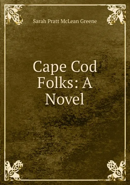 Обложка книги Cape Cod Folks: A Novel, Sarah Pratt McLean Greene