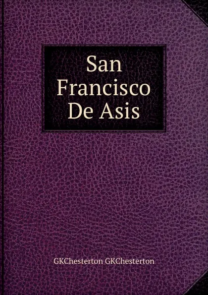 Обложка книги San Francisco De Asis, Гилберт Честертон