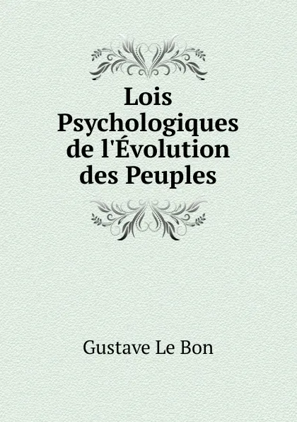 Обложка книги Lois Psychologiques de l.Evolution des Peuples, Gustave le Bon