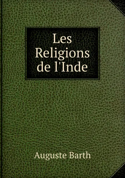 Обложка книги Les Religions de l.Inde, Auguste Barth