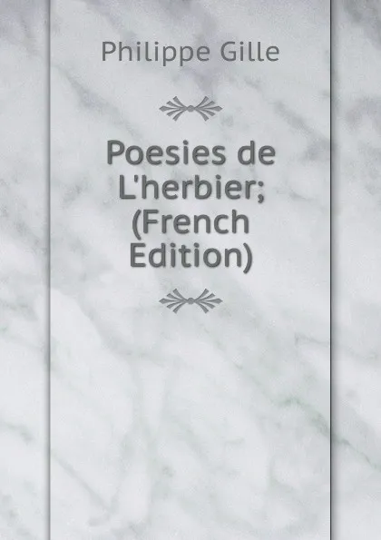 Обложка книги Poesies de L.herbier; (French Edition), Philippe Gille