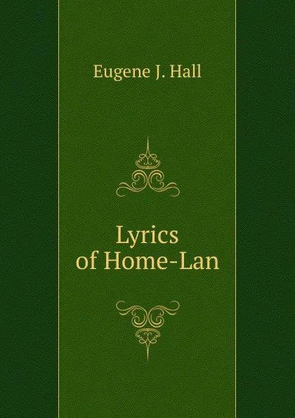 Обложка книги Lyrics of Home-Lan, Eugene J. Hall