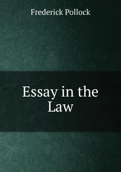 Обложка книги Essay in the Law, Frederick Pollock