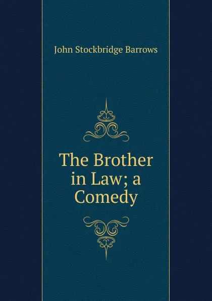 Обложка книги The Brother in Law; a Comedy, John Stockbridge Barrows