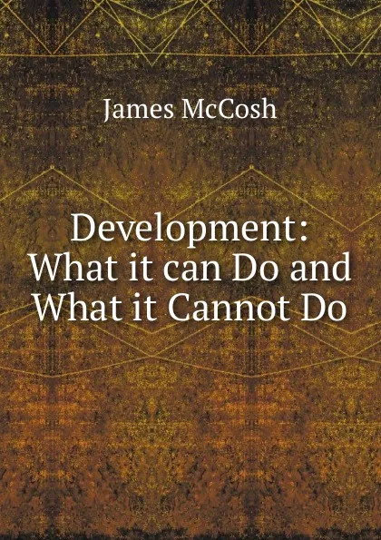 Обложка книги Development: What it can Do and What it Cannot Do, James McCosh