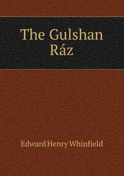 Обложка книги The Gulshan Raz, Edward Henry Whinfield