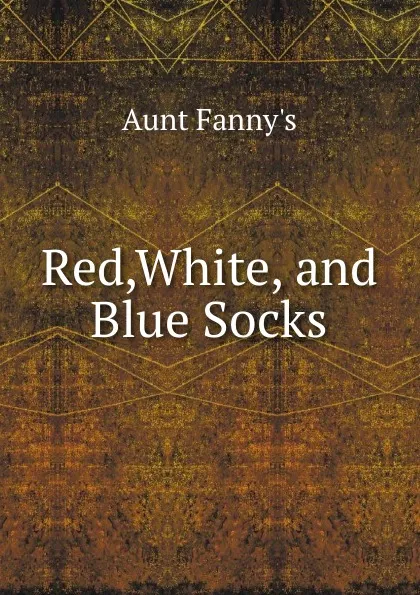 Обложка книги Red,White, and Blue Socks., Aunt Fanny's