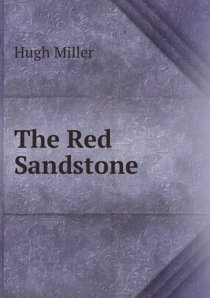 Обложка книги The Red Sandstone, Hugh Miller