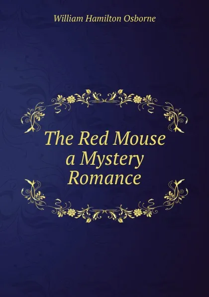 Обложка книги The Red Mouse a Mystery Romance, William Hamilton Osborne