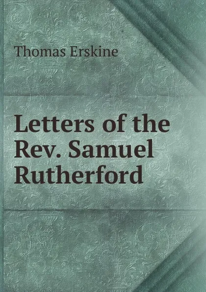 Обложка книги Letters of the Rev. Samuel Rutherford, Erskine Thomas