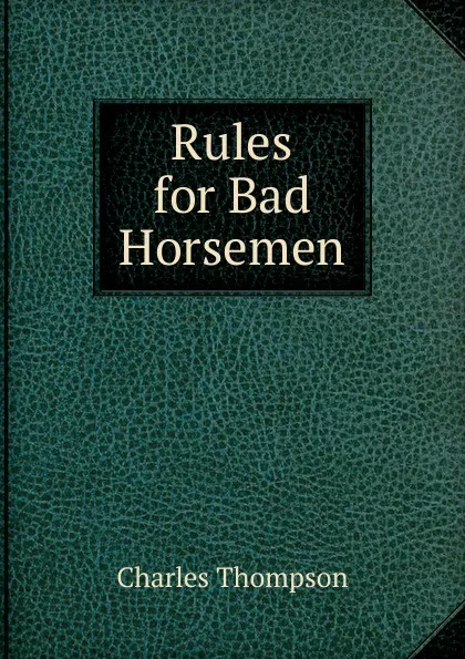 Обложка книги Rules for Bad Horsemen, Charles Thompson