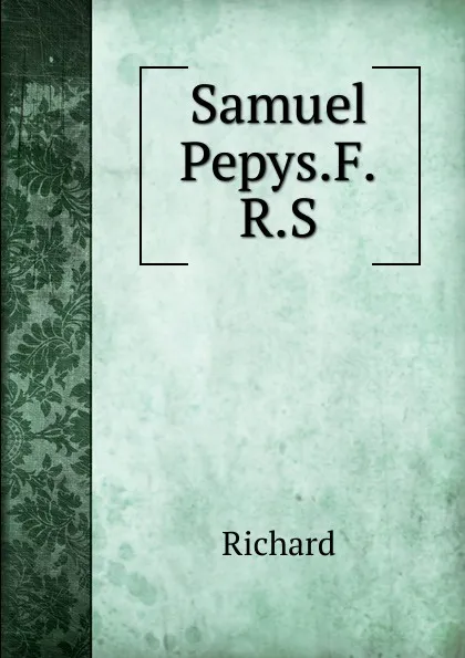 Обложка книги Samuel Pepys.F.R.S., Richard