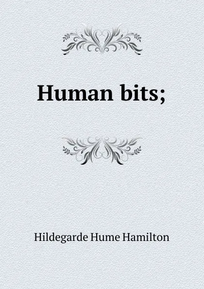 Обложка книги Human bits;, Hildegarde Hume Hamilton