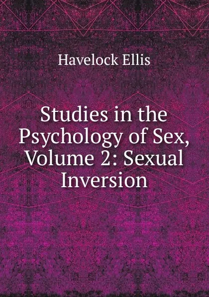 Обложка книги Studies in the Psychology of Sex, Volume 2: Sexual Inversion, Ellis Havelock